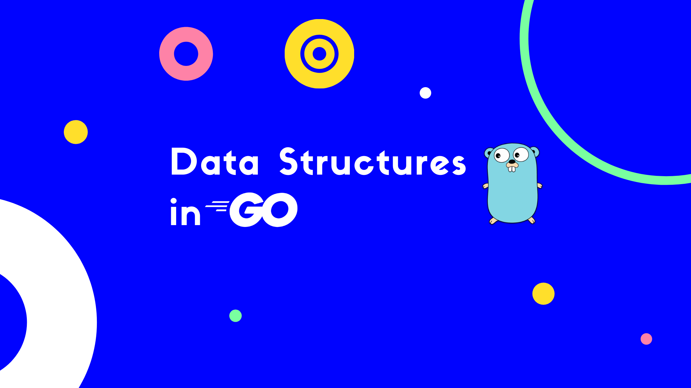 Series Introduction: Data Structures in GO